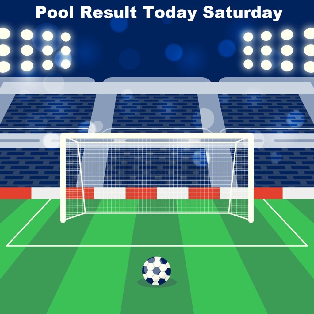 Pool Result Today Saturday